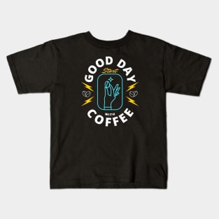 GOOD DAY Start WITH COFFEE Kids T-Shirt